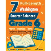 7 Full-Length Washington Smarter Balanced Grade 6 Math Practice Tests Your Path to Confidence, Mastery, and Top Scores , Paperback