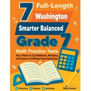 7 Full-Length Washington Smarter Balanced Grade 7 Math Practice Tests Your Path to Confidence, Mastery, and Top Scores , Paperback