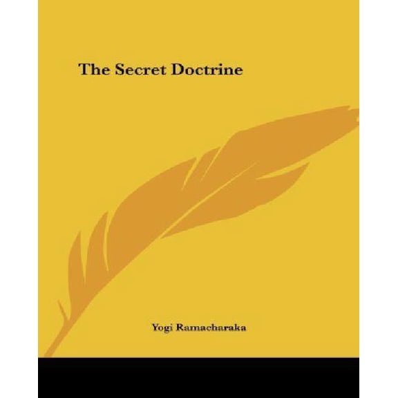 The Secret Doctrine Paperback 1425334857 9781425334857 Yogi Ramacharaka
