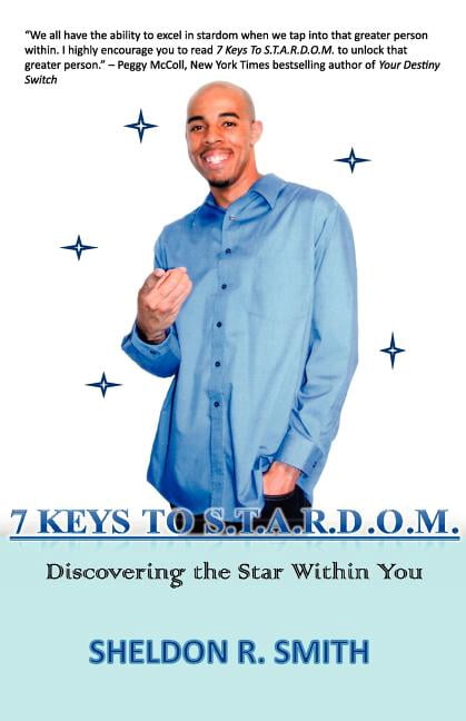 7 Keys To S.T.A.R.D.O.M. discovering the star within you (Paperback) by Sheldon R Smith
