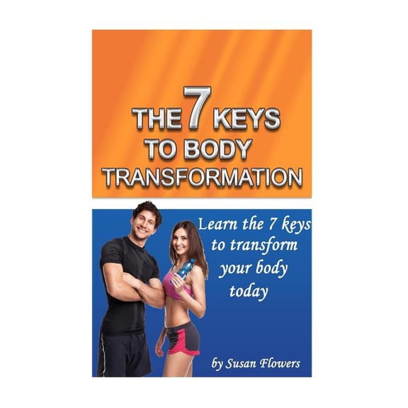 7 Keys to Body Transformation (Paperback)