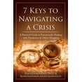 thumbnail image 1 of 7 Keys to Navigating a Crisis : A Practical Guide to Emotionally Dealing with Pandemics & Other Disasters (Paperback), 1 of 1