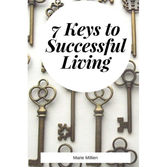 7 Keys to Successful Living Paperback 1719251444 9781719251440 Marie Millien