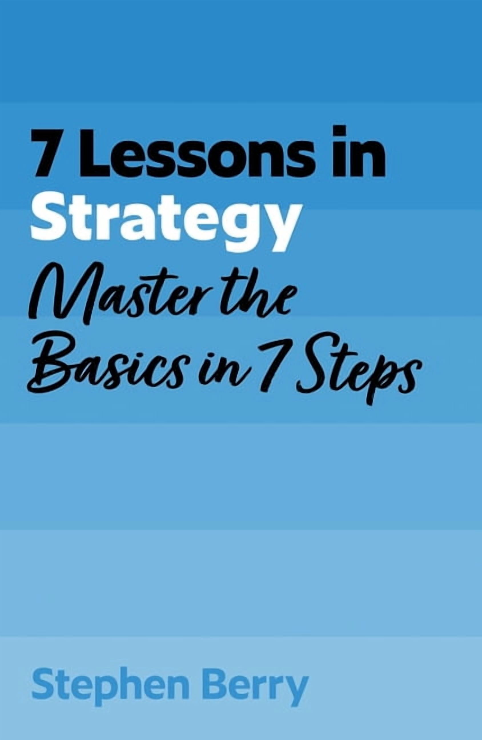 Strategy Master Class 7 Lessons in Strategy: Master the Basics in 7 Steps, (Paperback ...