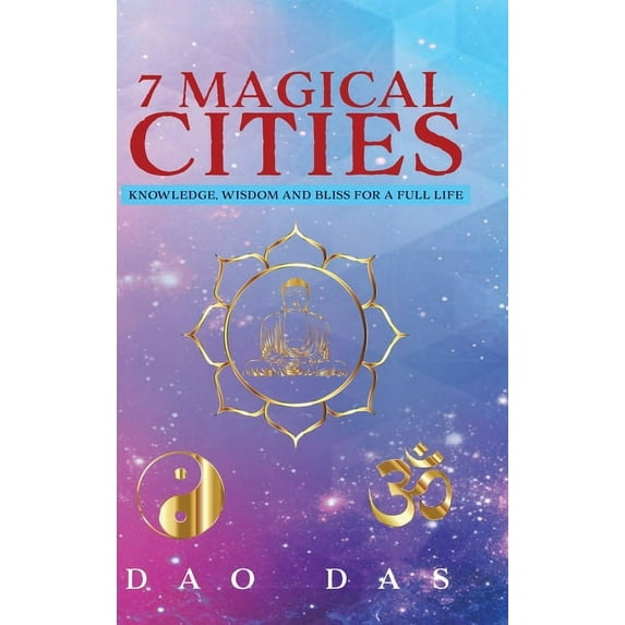 7 Magical Cities: Knowledge, Wisdom and Bliss for a Full Life, (Hardcover)