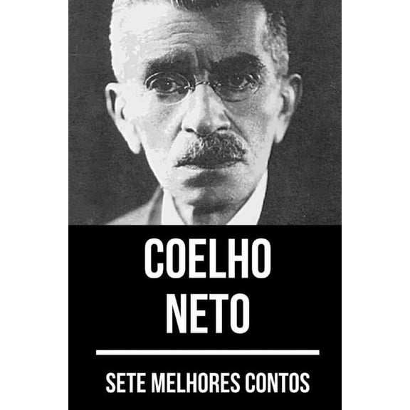 7 Melhores Contos: 7 melhores contos de Coelho Neto (Series #22) (Paperback)