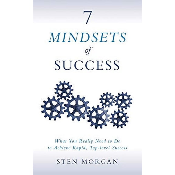 Pre-Owned 7 Mindsets of Success: What You Really Need to Do to Achieve Rapid, Top-Level Success (Paperback) 1683503015 9781683503019