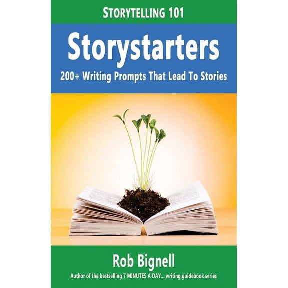 7 Minutes a Day: Storystarters: 200+ Writing Prompts That Lead To Stories (Paperback)
