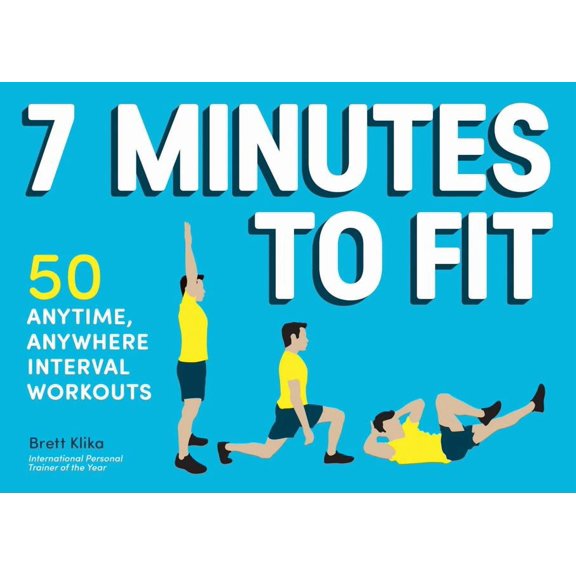 7 Minutes to Fit : 50 Anytime, Anywhere Interval Workouts (Paperback)