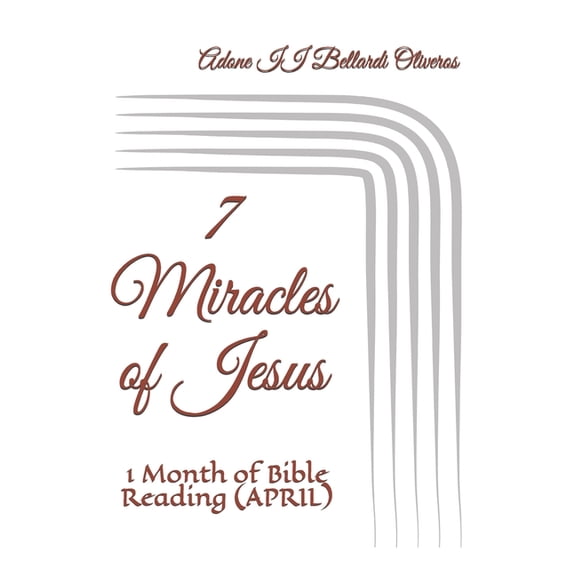 7 Miracles of Jesus: 1 Month of Bible Reading (APRIL), (Paperback)