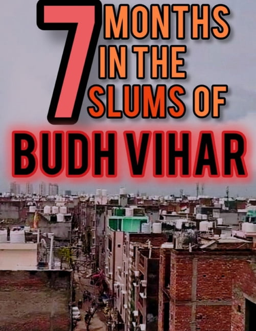 7 Months in the slums of Budh Vihar, (Paperback)