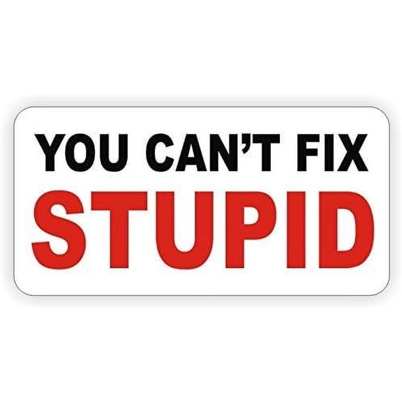7 Pack - StickerDad You Can't Fix Stupid by StickerDad - size: 2" X 1" color: BLACK/WHITE/RED - Full Color Printed Sticker for Hard Hat, Helmet, Windows, Walls, Bumpers, Laptop, Lockers, etc.