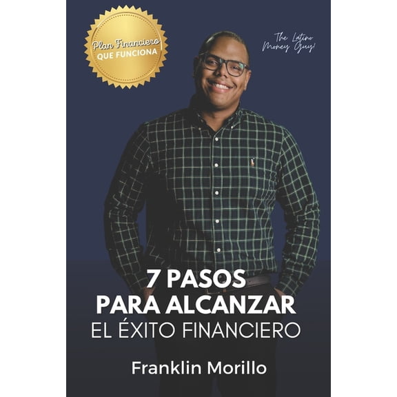 7 Pasos para Alcanzar el xito Financiero: Qu Necesitas para Ser Libre Financieramente, (Paperback)