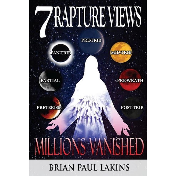 Millions Vanished: 7 Rapture Views (Paperback)