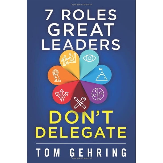 Pre-Owned 7 Roles Great Leaders Don't Delegate Paperback