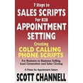 thumbnail image 1 of Pre-Owned 7 STEPS to SALES SCRIPTS for B2B APPOINTMENT SETTING.: Creating Cold Calling Phone Scripts for Business to Business Selling, Lead Generation and Sales Closing. A Paperback, 1 of 1