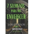 thumbnail image 1 of 7 Secretos Para No Envejecer : Los Eternos (Paperback), 1 of 1