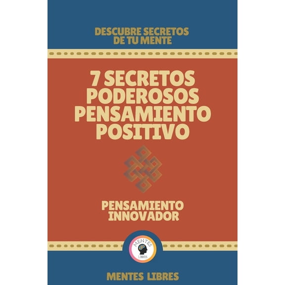 7 Secretos Poderosos Pensamiento Positivo-Pensamiento Innovador: Descubre secretos de tu mente!, (Paperback)