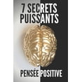 thumbnail image 1 of 7 Secrets Puissants - Pensée Positive: Nous Révélerons 7 Secrets Essentiels À Un Esprit Positif (Paperback), 1 of 1