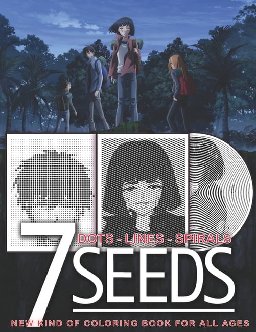 7 Seeds Dots Lines Spirals: New kind of Anime Coloring Book for Teens and  Adults to Relieve Stress and Relax (Paperback)