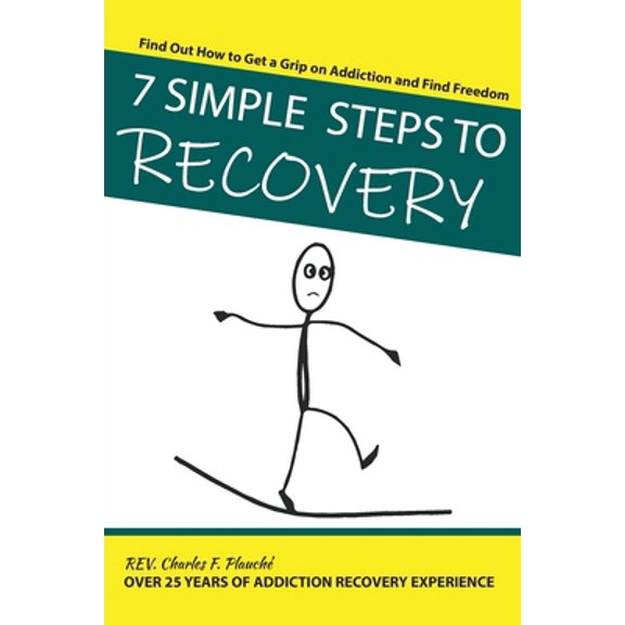 Pre-Owned 7 Simple Steps To Recovery: Find Out How to Get a Grip on Addiction and Find Freedom (Paperback) 1735111228 9781735111223