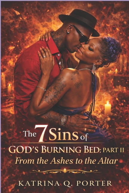 The 7 Sins of God's Burning Bed The 7 Sins of God's Burning Bed: Part II From the Ashes to the Altar: Keeping the Fire When Life Gets Real, Book 2, (Paperback)