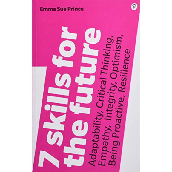 Pre-Owned 7 Skills for the Future: Adaptability, Critical Thinking, Empathy, Integrity, Optimism, Being Proactive, Resilience Paperback