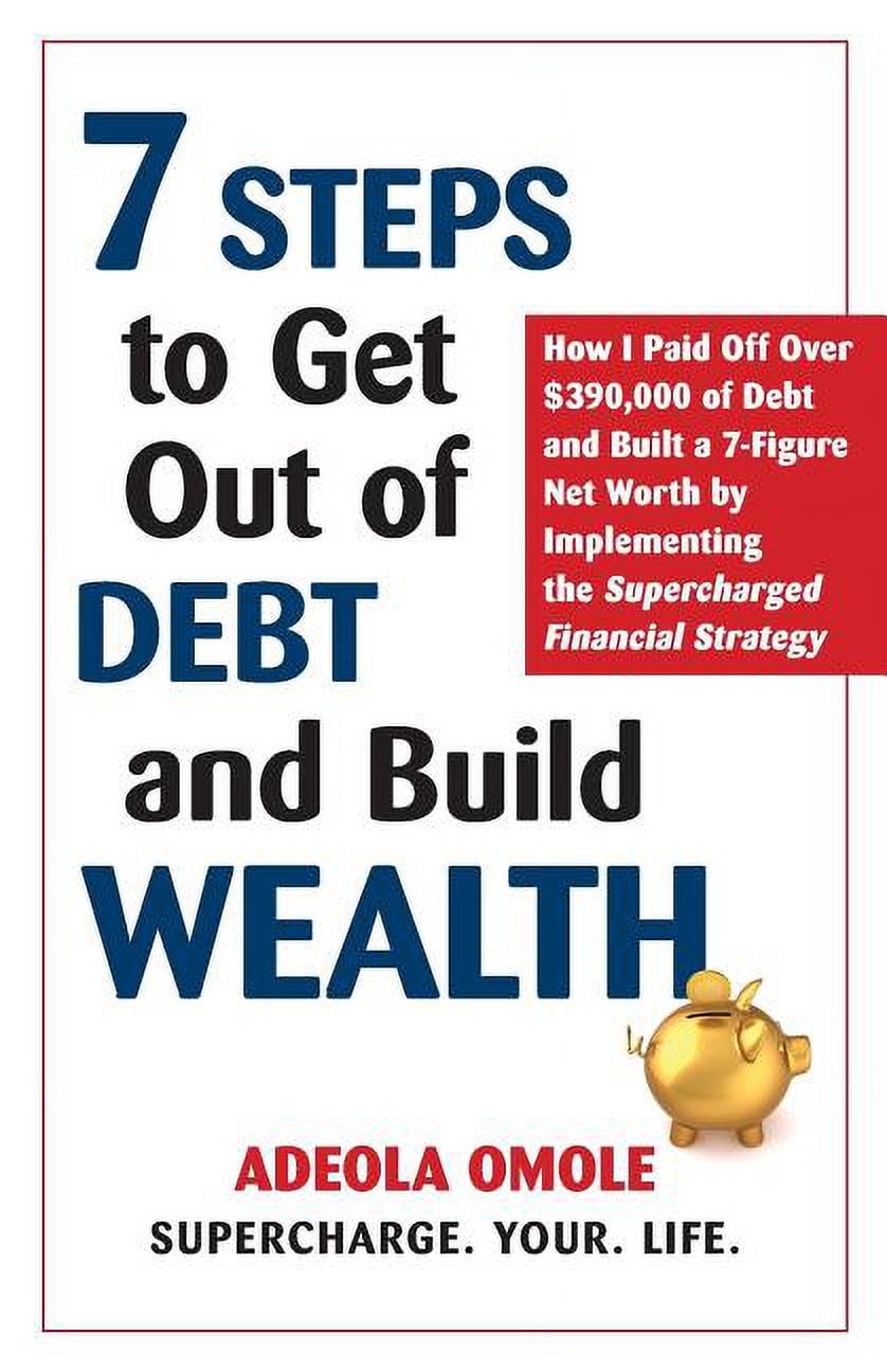 7 Steps to Get Out of Debt and Build Wealth: How I Paid Off Over ...