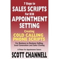 thumbnail image 1 of 7 STEPS to SALES SCRIPTS for B2B APPOINTMENT SETTING.: Creating Cold Calling Phone Scripts for Business to Business Sell, (Paperback), 1 of 1