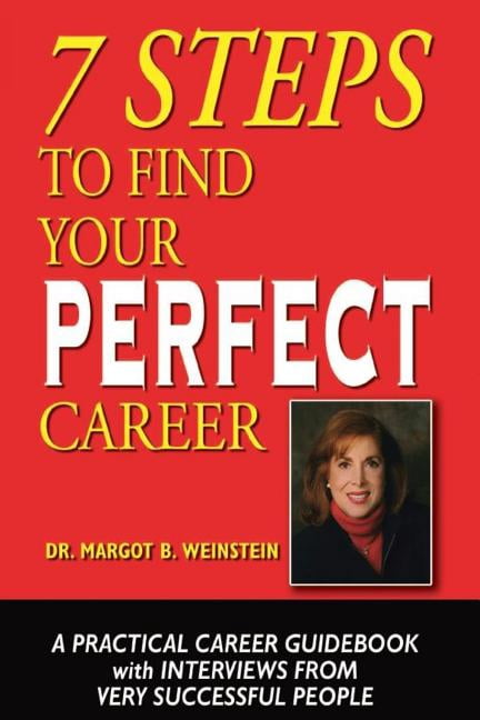 7 Steps To Find Your Perfect Career: A Practical Career Guidebook with ...