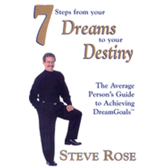 Pre-Owned 7 Steps from Your Dreams to Your Destiny: The Average Person's Guide to Achieving DreamGoals (Paperback) by Steve Rose