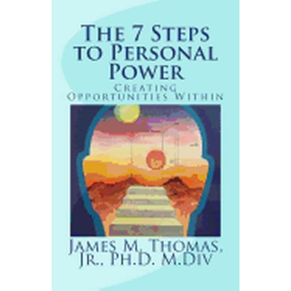 The 7 Steps to Personal Power: Creating Opportunities Within (Paperback) by James M Thomas Jr, Cynthia S Young