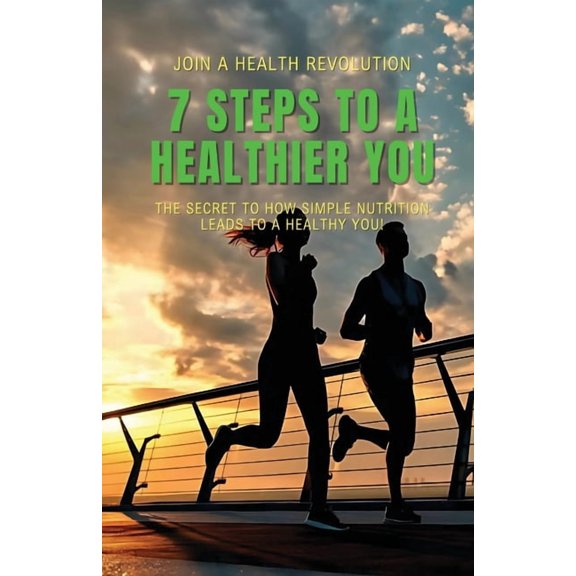 7 Steps to a Healthier You, (Paperback)