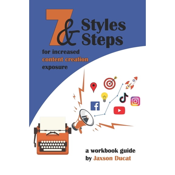 7 Styles & 7 Steps for increased content creation exposure : for increased content creation exposure (Paperback)