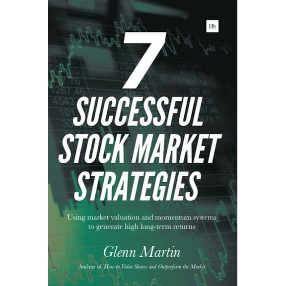 7 Successful Stock Market Strategies: Using Market Valuation and Momentum Systems to Generate High Long-Term Returns, (Paperback)