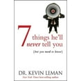 thumbnail image 1 of Pre-Owned 7 Things He'll Never Tell You: . . . But You Need to Know (Paperback) by Dr. Kevin Leman, 1 of 1