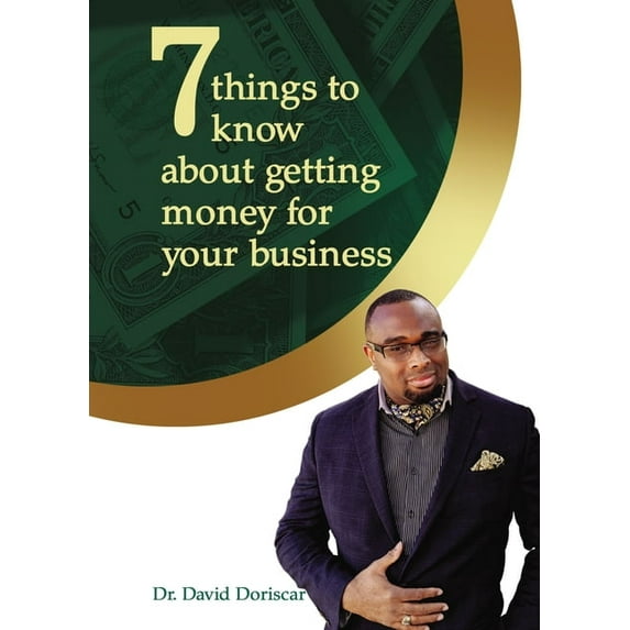 7 Things to Know about Getting Money for Your Business, (Paperback)