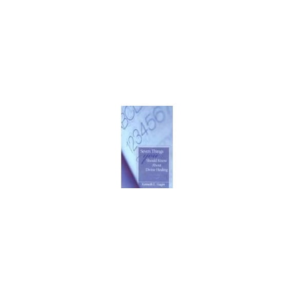 Pre-Owned Seven Things You Should Know about Divine Healing (Paperback) by Kenneth E Hagin