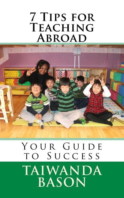 7 Tips for Teaching Abroad: Your Guide to Success, (Paperback)