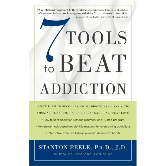 7 Tools to Beat Addiction : A New Path to Recovery from Addictions of Any Kind: Smoking, Alcohol, Food, Drugs, Gambling, Sex, Love (Paperback)