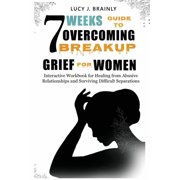 7 Weeks Guide To Overcoming Breakup Grief For Women, Paperback