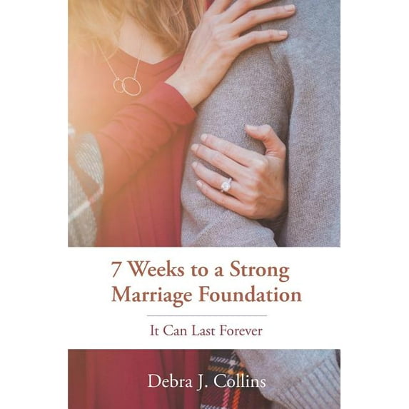 7 Weeks to a Strong Marriage Foundation: It Can Last Forever (Paperback)