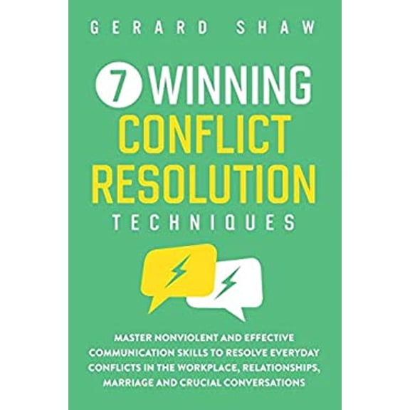 Pre-Owned 7 Winning Conflict Resolution Techniques: Master Nonviolent and Effective Communication Skills to Resolve Everyday Conflicts in the Workplace, Relatio (Paperback) 1647800471 9781647800475