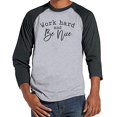thumbnail image 1 of 7 ate 9 Apparel Men's Work Hard Be Nice Raglan Grey, 1 of 6