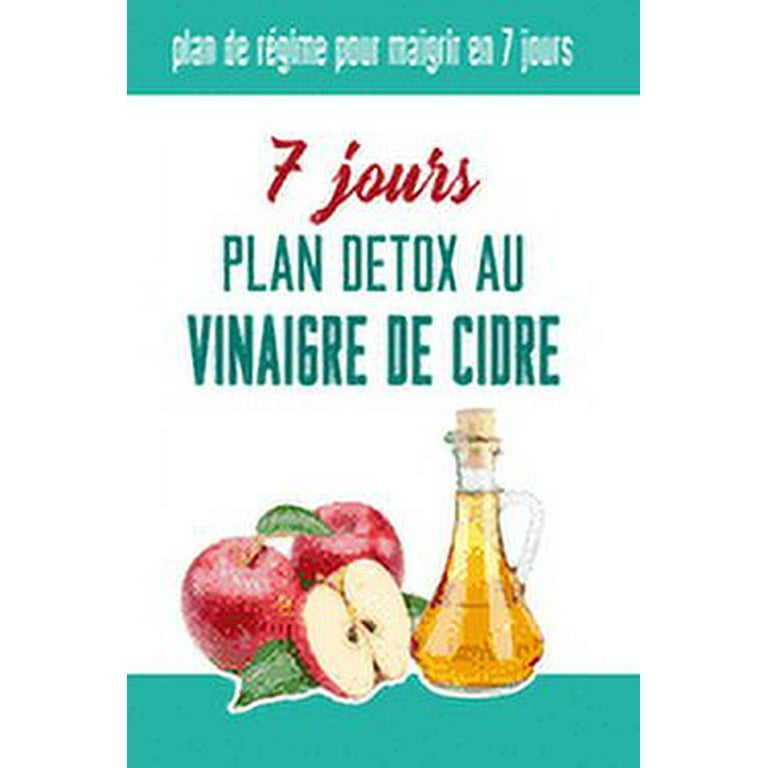 7 jours plan detox au vinaigre de Cidre le regime minceur 7 jours le Carnet  de régime qui vous aidera à perdre du poids (Paperback) 