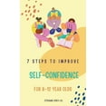 thumbnail image 1 of 7 steps to Improve self-confidence for 8-12 year olds, (Paperback), 1 of 1