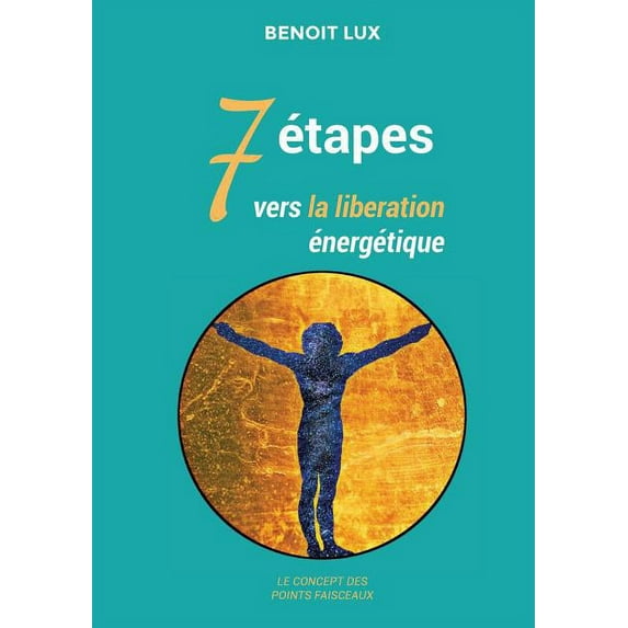 7 étapes vers la libération énergétiques: les points faisceaux, (Paperback)