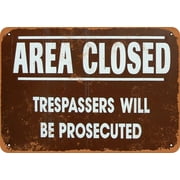 7 x 10 METAL SIGN - Area Closed Trespassers Will Be Prosecuted - Vintage Rusty Look