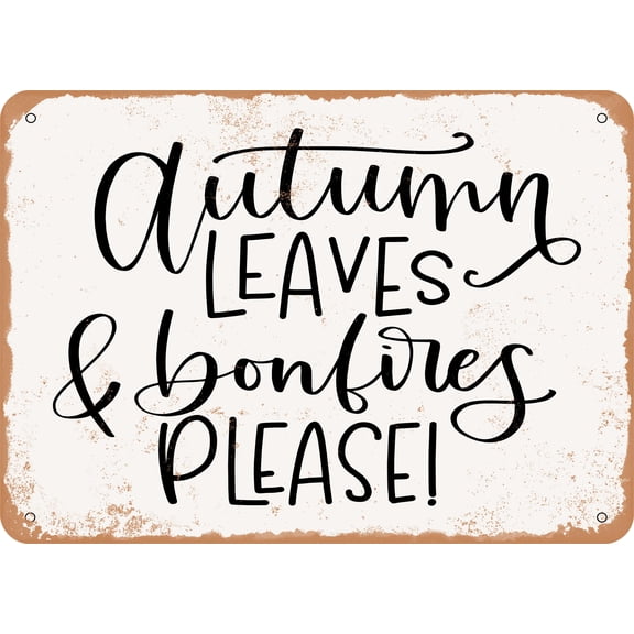 7 x 10 METAL SIGN - Autumn Leaves and Bonfires Please - Vintage Rusty Look
