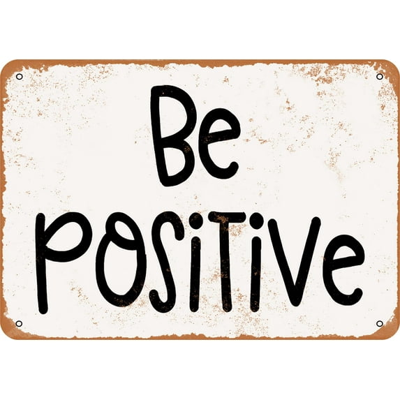 7 x 10 METAL SIGN - Be Positive - Vintage Rusty Look Reproduction ...